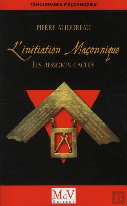 Bertrand.pt - Initiation Maçonnique ; Les Ressorts Cachés