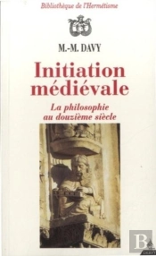 Initiation Medievale - La Philosophie Au Douzieme Siecle