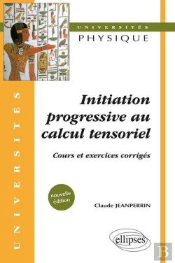 Bertrand.pt - Initiation Progressive Au Calcul Tensoriel - Cours Et Exercices Corrigés - Nouvelle Édition