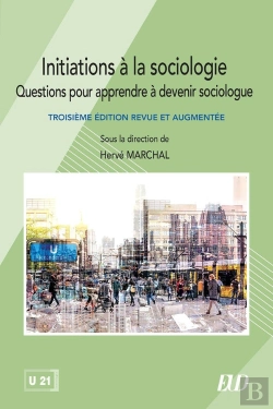 Bertrand.pt - Initiations À La Sociologie : Questions Pour Apprendre À Devenir Sociologue. Troisième Édition Revue Et Augmentée