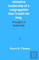 Initiative Leadership Of A Congregation That Is Built For Long