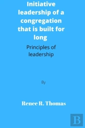 Initiative Leadership Of A Congregation That Is Built For Long