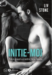 Initie-Moi ; Mes Jours Contre Tes Nuits