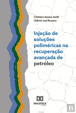 Bertrand.pt - Injeção De Soluções Poliméricas Na Recuperação Avançada De Petróleo