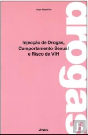 Injecção de Drogas, Comportamento Sexual e Risco de VIH