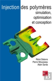 Injection Des Polymères : Simulation, Optimisation Et Conception
