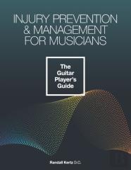 Injury Prevention & Management For Musicians - The Guitar Player'S Guide