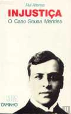Bertrand.pt - Injustiça. o Caso Sousa Mendes