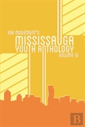 Ink Movement'S Mississauga Youth Anthology Volume Iv
