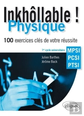 Inkhollable ; Physique ; 100 Exercices Clés De Votre Réussite ; 1er Cycle Universitaire Mpsi, Pcsi, Ptsi