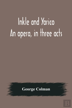 Bertrand.pt - Inkle And Yarico; An Opera, In Three Acts
