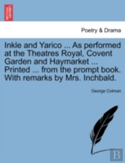 Bertrand.pt - Inkle And Yarico ... As Performed At The Theatres Royal, Covent Garden And Haymarket ... Printed ... From The Prompt Book. With Remarks By Mrs. Inchba