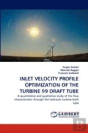 Inlet Velocity Profile Optimization Of The Turbine 99 Draft Tube