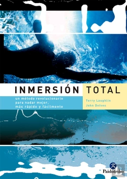 Bertrand.pt - Inmersión Total. Un Método Revolucionario Para Nadar Mejor, Más Rápido Y Fácilmente