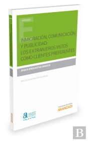 Inmigración, Comunicación Y Publicidad: Los Extranjeros Vistos Como Clientes Preferentes
