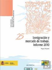 Inmigración Y Mercado De Trabajo. Informe 2010.
