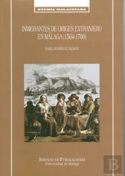 Inmigrantes De Origen Extranjero En Málaga (1564-1700)