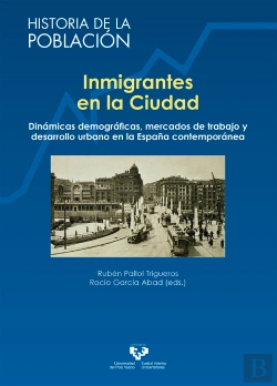 Bertrand.pt - Inmigrantes En La Ciudad. Dinámicas Demográficas, Mercados De Trabajo Y Desarrollo Urbano En La Espa