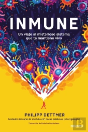 Inmune: Un Viaje Al Misterioso Sistema Que Te Mantiene Vivo