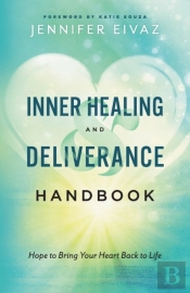 Inner Healing And Deliverance Handbook Â€“ Hope To Bring Your Heart Back To Life