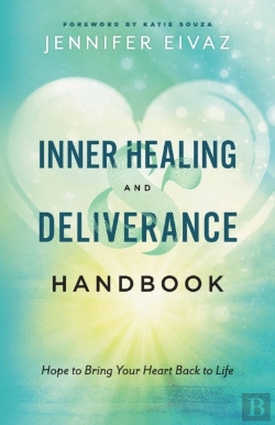 Bertrand.pt - Inner Healing And Deliverance Handbook Â€“ Hope To Bring Your Heart Back To Life