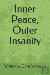 Inner Peace, Outer Insanity