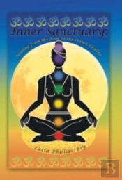 Inner Sanctuary: Healing From The Root To The Crown Chakra