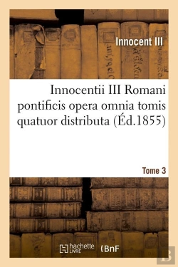 Bertrand.pt - Innocentii Iii Romani Pontificis T.3 Edition 1855