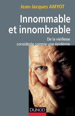 Bertrand.pt - Innommable Et Innombrable ; De La Vieillesse, Considérée Comme Une Épidémie