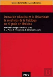 Innovación Educativa En La Universidad: La Enseñanza De La Fisiología En El Grado De Medicina
