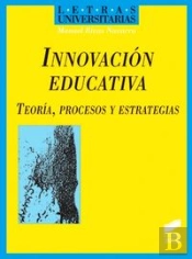 Innovación Educativa, Teoría, Procesos Y Estrategias