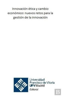 Bertrand.pt - Innovación Ética Y Cambio Económico: Nuevos Retos Para La Gestión De La Innovación