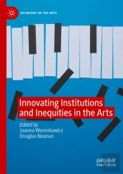 Innovating Institutions And Inequities In The Arts