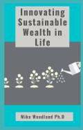 Innovating Sustainable Wealth In Life