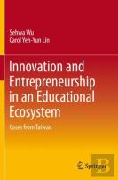 Innovation And Entrepreneurship In An Educational Ecosystem