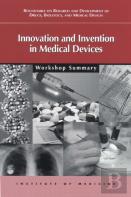 Innovation And Invention In Medical Devices