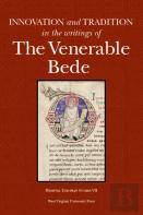 Innovation And Tradition In The Writings Of The Venerable Bede