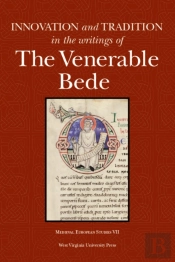 Innovation And Tradition In The Writings Of The Venerable Bede