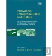 Innovation, Entrepreneurship And Culture - The Interaction Between Technology, Progress And Economic Growth