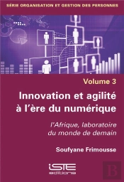 Innovation Et Agilité À L'Ère Du Numérique ; L'Afrique, Laboratoire Du Monde De Demain