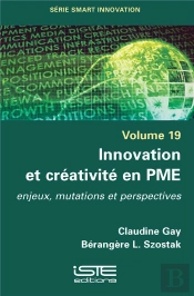 Innovation Et Créativité En Pme ; Enjeux, Mutations Et Perspectives