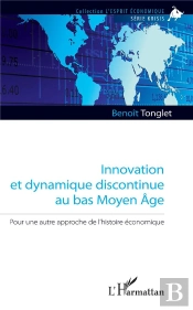 Innovation Et Dynamique Discontinue Au Bas Moyen Âge ; Pour Une Autre Approche De L'Histoire Économique