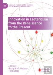 Innovation In Esotericism From The Renaissance To The Present