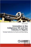 Innovation In The Indigenous Oil And Gas Industry In Nigeria