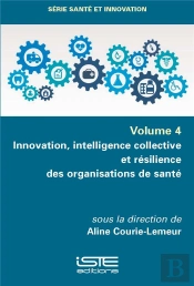 Innovation, Intelligence Collective Et Résilience Des Organisations De Santé