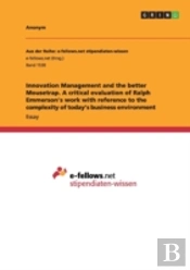 Innovation Management And The Better Mousetrap. A Critical Evaluation Of Ralph Emmerson'S Work With Reference To The Complexity Of Today'S Business Environment
