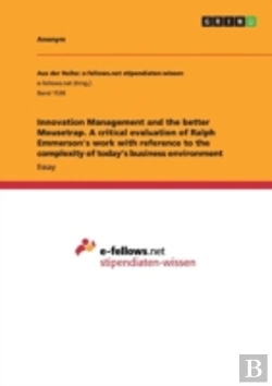 Bertrand.pt - Innovation Management And The Better Mousetrap. A Critical Evaluation Of Ralph Emmerson'S Work With Reference To The Complexity Of Today'S Business Environment