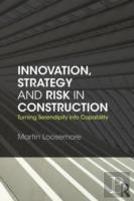 Innovation, Strategy And Risk In Construction