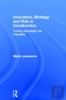 Innovation, Strategy And Risk In Construction
