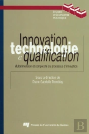 Innovation, Technologie Et Qualification ; Multidimension Et Complexité Du Processus D'Innovation